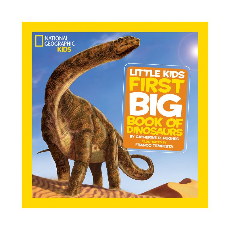 National Geographic Little Kids First Big Book of Dinosaurs - (National Geographic Little Kids First Big Books) by  Catherine D Hughes (Hardcover), 1 of 3