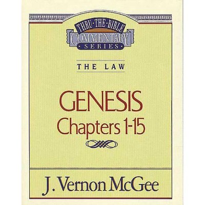 Thru the Bible Vol. 01: The Law (Genesis 1-15), 1 - by  J Vernon McGee (Paperback)