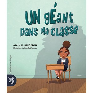 Un Géant Dans Ma Classe - by  Alain M Bergeron (Paperback) - 1 of 1