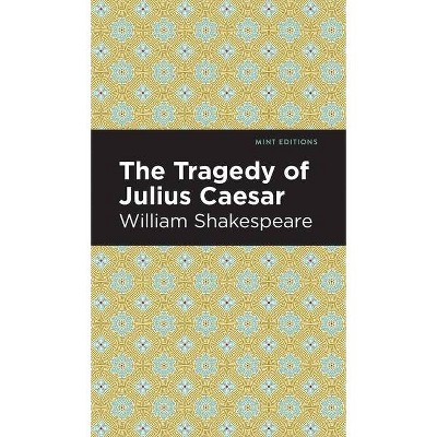 Julius Caesar - (Mint Editions) by  William Shakespeare (Hardcover)