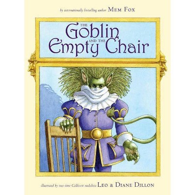 The Goblin and the Empty Chair - by  Mem Fox (Hardcover)