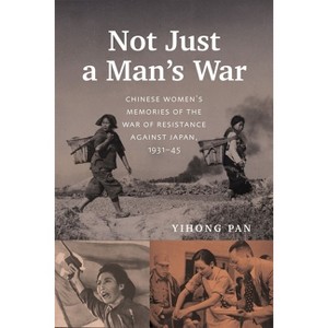 Not Just a Man's War - (Contemporary Chinese Studies) by  Yihong Pan (Paperback) - 1 of 1