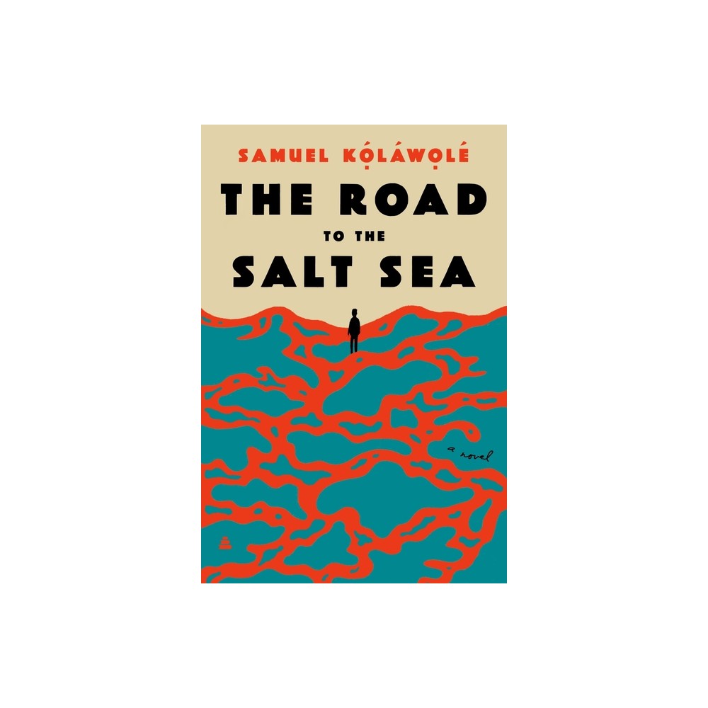 The Road to the Salt Sea - by Samuel Kolawole (Hardcover)