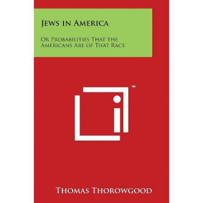 Jews in America - by  Thomas Thorowgood (Paperback)