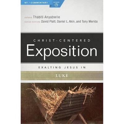 Exalting Jesus in Luke - (Christ-Centered Exposition Commentary) by  Thabiti Anyabwile (Paperback)