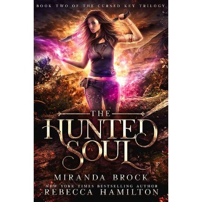 The Hunted Soul - (The Cursed Key) by  Miranda Brock & Rebecca Hamilton (Paperback)