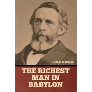 The Richest Man in Babylon - by  George S Clason (Paperback) - 1 of 1