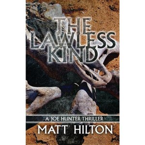 The Lawless Kind - by  Matt Hilton (Paperback) - 1 of 1