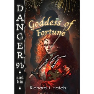 Danger9b and his Goddess of Fortune - by  Richard J Hatch (Hardcover) - 1 of 1