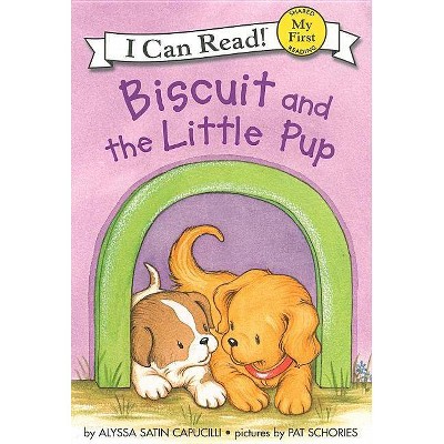 Biscuit and the Little Pup - (My First I Can Read) by  Alyssa Satin Capucilli (Hardcover)