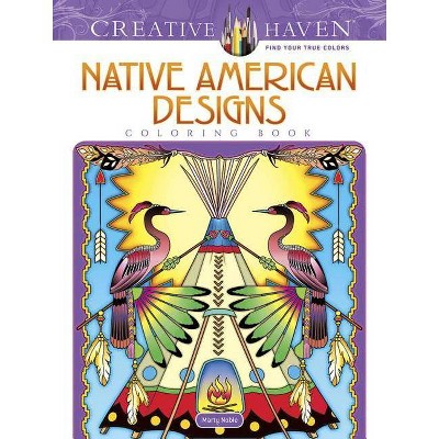 Creative Haven Native American Designs Coloring Book - (Creative Haven Coloring Books) by  Marty Noble (Paperback)