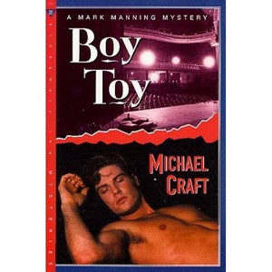 Boy Toy - (Mark Manning Mysteries) by  Michael Craft (Paperback) - 1 of 1