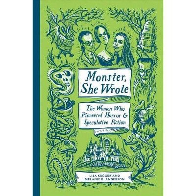 Monster, She Wrote - by  Lisa Kröger & Melanie R Anderson (Hardcover)