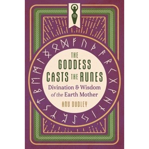 The Goddess Casts the Runes - by  Anu Dudley (Paperback) - 1 of 1