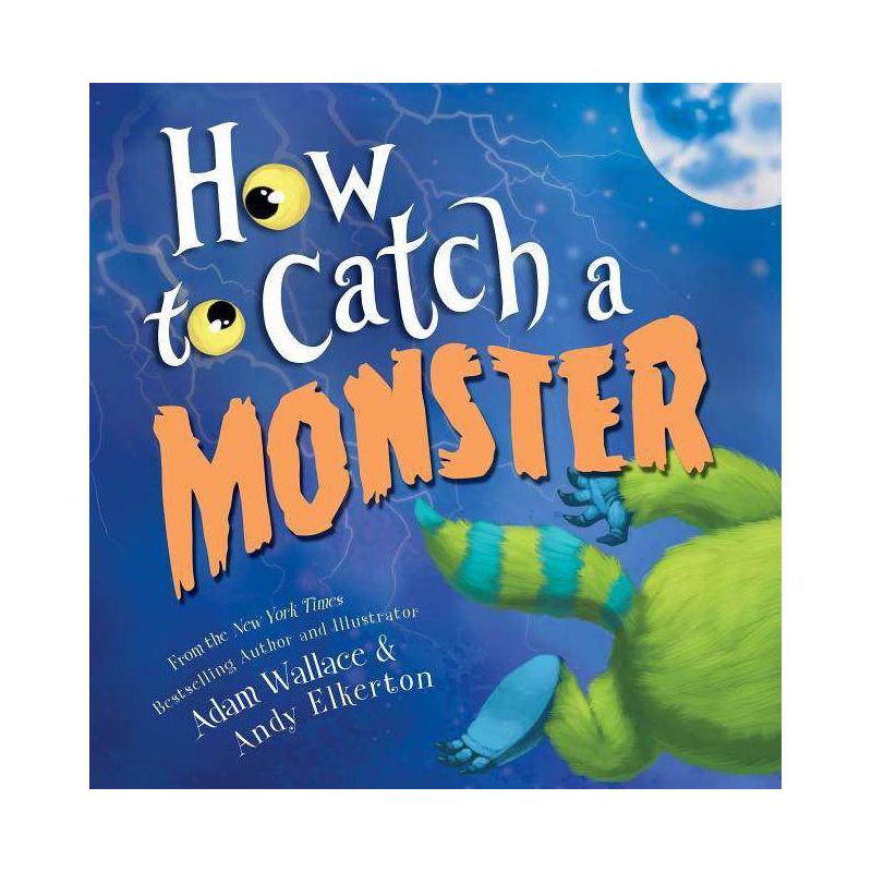 How to Catch a Monster: A Bedtime Bravery Halloween Picture Book (How to Catch) by Adam Wallace (Hardcover), 1 of 7
