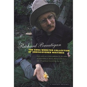 The Edna Webster Collection of Undiscovered Writing - by  Richard Brautigan (Paperback) - 1 of 1