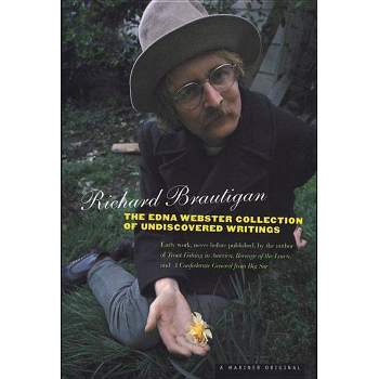 The Edna Webster Collection of Undiscovered Writing - by  Richard Brautigan (Paperback)