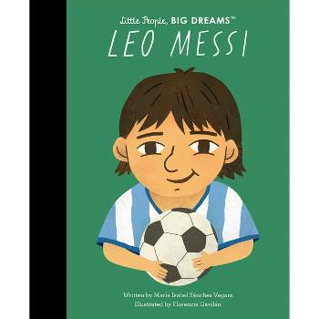 Leo Messi - (Little People, Big Dreams) by  Maria Isabel Sanchez Vegara (Hardcover)