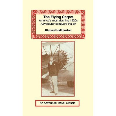 Flying Carpet - by  Richard Halliburton (Hardcover)