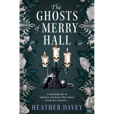 The Ghosts of Merry Hall - by  Heather Davey (Paperback)