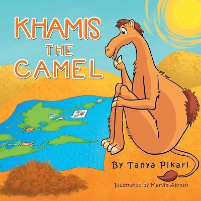 Khamis the Camel - by  Tanya Pikari (Paperback)