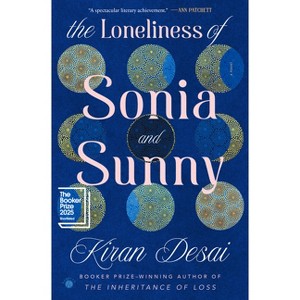The Loneliness of Sonia and Sunny - by  Kiran Desai (Hardcover) - 1 of 1
