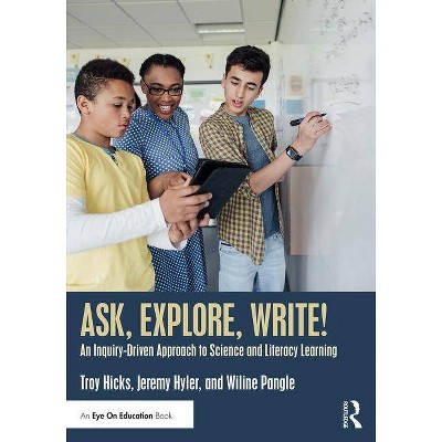 Ask, Explore, Write! - by  Troy Hicks & Jeremy Hyler & Wiline Pangle (Paperback)