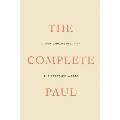 The Complete Paul - by  Douglas Wilson (Paperback)