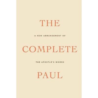 The Complete Paul - by  Douglas Wilson (Paperback)