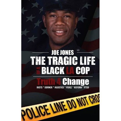 The Tragic Life of A Black LA Cop - by  Joe Jones (Paperback)