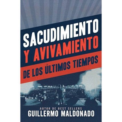 Sacudimiento Y Avivamiento de Los Últimos Tiempos - by  Guillermo Maldonado (Paperback)