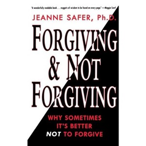 Forgiving and Not Forgiving - by  Jeanne Safer (Paperback) - 1 of 1