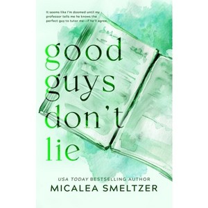 Good Guys Don't Lie - Special Edition - by  Micalea Smeltzer (Paperback) - 1 of 1