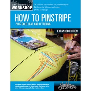 How to Pinstripe, Expanded Edition - (Motorbooks Workshop) by  Alan Johnson (Paperback) - 1 of 1
