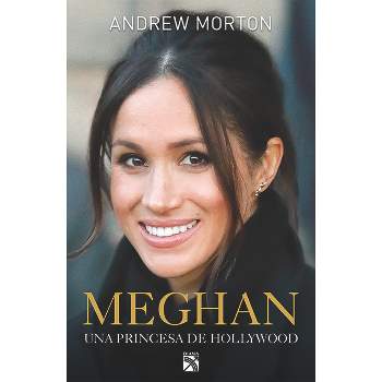 Meghan: Una Princesa de Hollywood - by  Andrew Morton (Paperback)