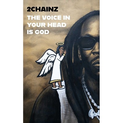 The Voice in Your Head Is God - by  2 Chainz (Hardcover)