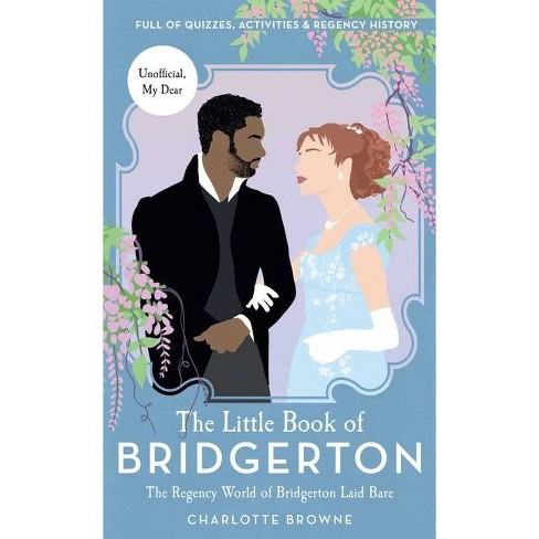 The Little Book Of Bridgerton - By Charlotte Browne (hardcover) : Target
