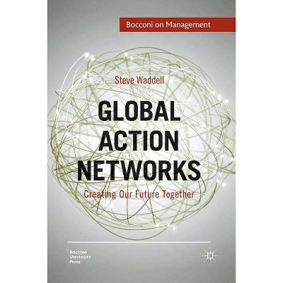 Global Action Networks - (Bocconi on Management) by  Steve Waddell (Paperback)