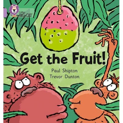  Get the Fruit - (Collins Big Cat) by  Paul Shipton (Paperback) 