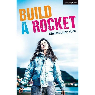 Build a Rocket - (Modern Plays) by  Christopher York (Paperback)