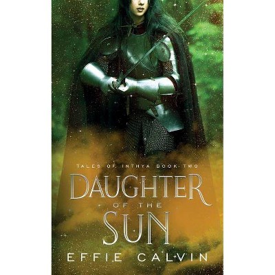 Daughter of the Sun - by  Effie Calvin (Paperback)