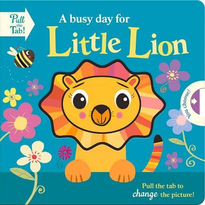 A Busy Day for Little Lion - (Push Pull Stories) by  Holly Hall (Board Book)