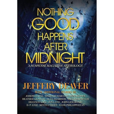 Nothing Good Happens After Midnight - by  Jeffery Deaver & John Lescroart & Heather Graham (Hardcover)