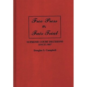 Free Press V. Fair Trial - by  Douglas Campbell (Hardcover) - 1 of 1