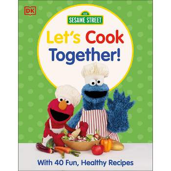 Sesame Street Let's Cook Together! - by  DK (Hardcover)