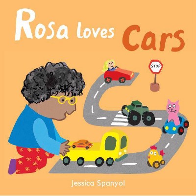 Rosa Loves Cars - (All about Rosa) by  Jessica Spanyol (Board Book)