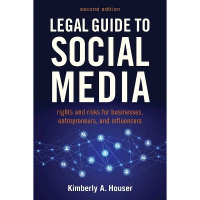Legal Guide to Social Media, Second Edition - by  Kimberly A Houser (Paperback)