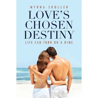 Love's Chosen Destiny - by  Myrna Skoller (Paperback)