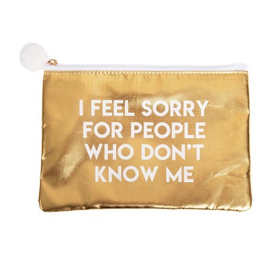 Totalee Gift I Feel Sorry Gold Cosmetic Bag Polyester Gold