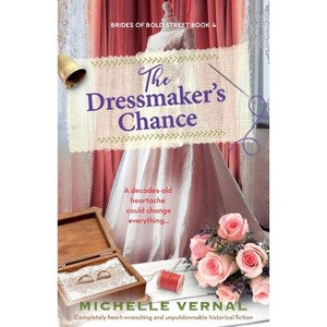 The Dressmaker's Chance - (Brides of Bold Street) by  Michelle Vernal (Paperback) - 1 of 1